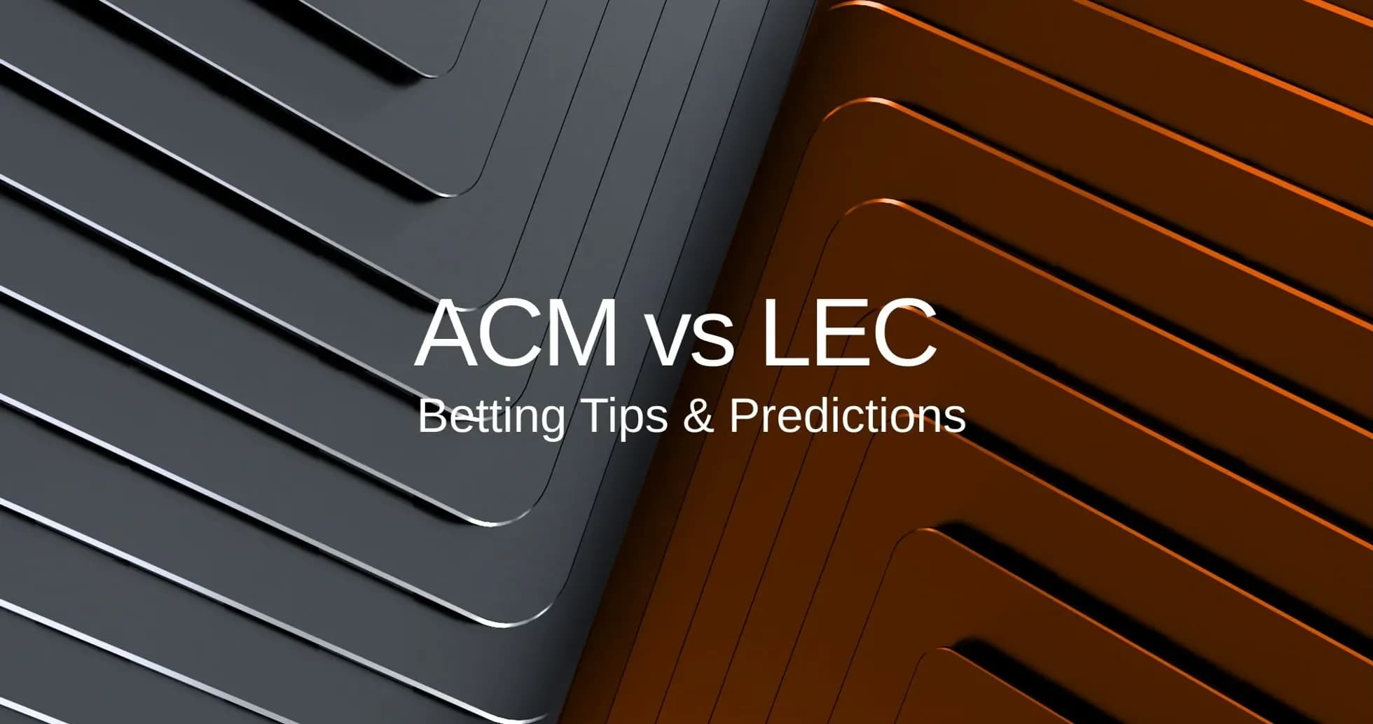 Texto sobre ACM vs LEC y predicciones de apuestas