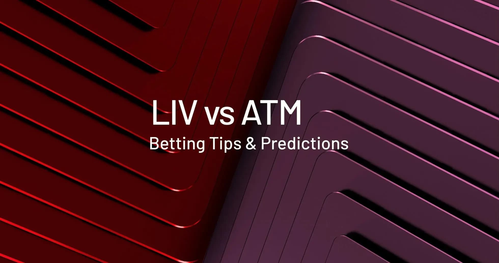 Texto sobre consejos y predicciones de apuestas LIV vs ATM Texto sobre consejos y predicciones de apuestas LIV vs ATM